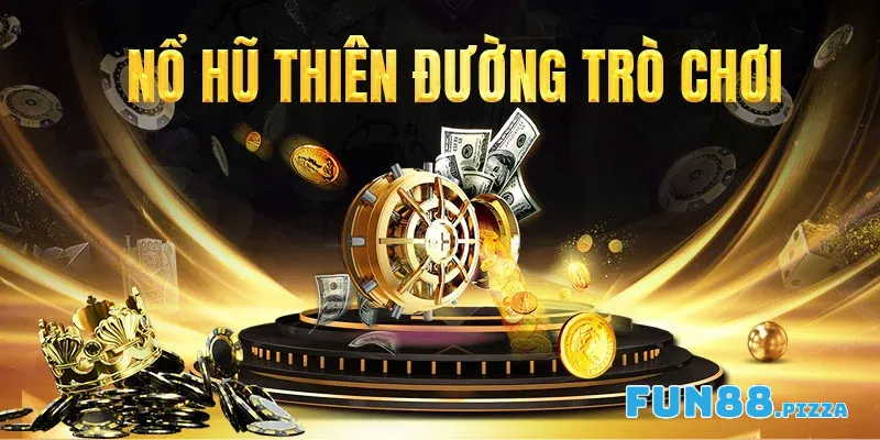 Nổ Hũ Fun88 - Tựa Game Đồ Họa Siêu Đỉnh Đa Dạng Phiên Bản